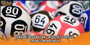 Dàn Đề 36 Số Bất Bại - Bí Quyết Chốt Số Trúng Lớn Mỗi Ngày