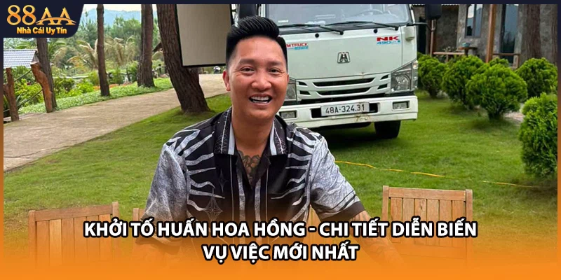 Khởi Tố Huấn Hoa Hồng - Chi Tiết Diễn Biến Vụ Việc Mới Nhất