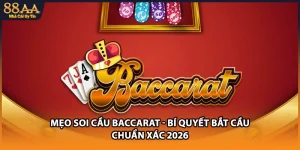 Mẹo Soi Cầu Baccarat - Bí Quyết Bắt Cầu Chuẩn Xác 2026