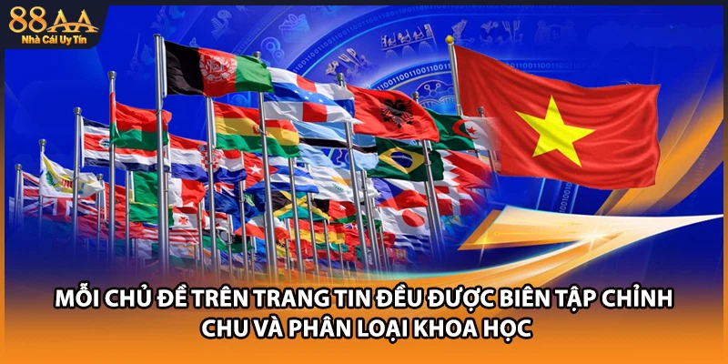 Mỗi chủ đề trên trang tin đều được biên tập chỉn chu và phân loại khoa học