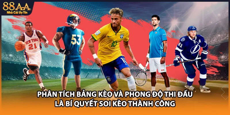 Phân tích bảng kèo và phong độ thi đấu là bí quyết soi kèo thành công