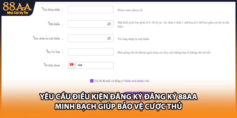 Yêu cầu điều kiện đăng ký đăng ký 88AA minh bạch giúp bảo vệ cược thủ